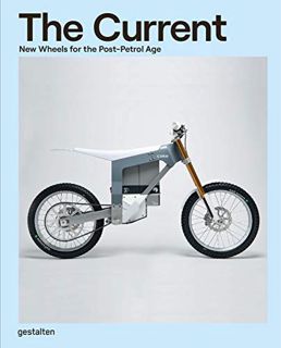 VIEW [EPUB KINDLE PDF EBOOK] The Current: New Wheels for the Post-Petrol Age by  Gestalten 💓
