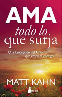 VIEW [EBOOK EPUB KINDLE PDF] AMA TODO LO QUE SURJA (Spanish Edition) by  MATT KAHN &  FRANCESC PRIMS