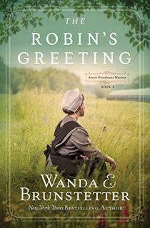 [Access] PDF EBOOK EPUB KINDLE The Robin's Greeting: Amish Greenhouse Mystery #3 by  Wanda E. Brunst