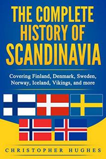 [Get] [EPUB KINDLE PDF EBOOK] The Complete History of Scandinavia: Covering Finland, Denmark, Sweden