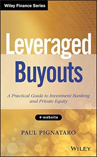 Get [PDF EBOOK EPUB KINDLE] Leveraged Buyouts: A Practical Guide to Investment Banking and Private E