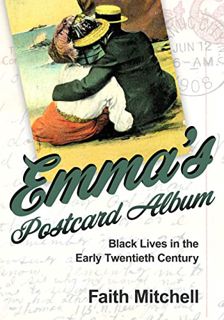 VIEW PDF EBOOK EPUB KINDLE Emma's Postcard Album: Black Lives in the Early Twentieth Century (Atlant