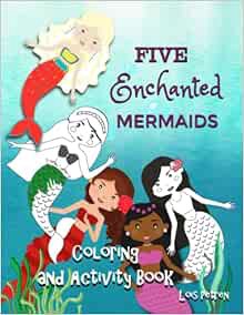 Get [EBOOK EPUB KINDLE PDF] Five Enchanted Mermaids: Coloring and Activity Book by Lois Petren 📦