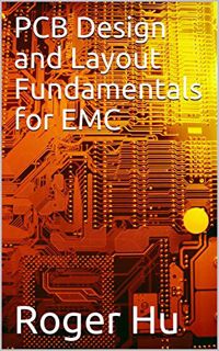 [Get] [PDF EBOOK EPUB KINDLE] PCB Design and Layout Fundamentals for EMC by  Roger Hu 💜