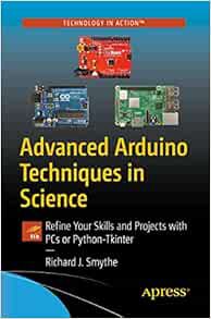 [GET] EBOOK EPUB KINDLE PDF Advanced Arduino Techniques in Science: Refine Your Skills and Projects