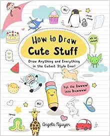 [VIEW] EPUB KINDLE PDF EBOOK How to Draw Cute Stuff: Draw Anything and Everything in the Cutest Styl