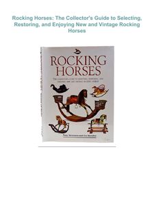 Kindle✔️(online❤️PDF) Rocking Horses: The Collector's Guide to Selecting, Restoring, and Enjoyi