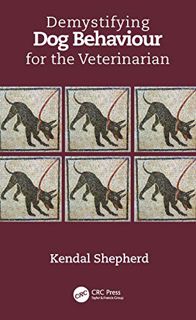 ACCESS EPUB KINDLE PDF EBOOK Demystifying Dog Behaviour for the Veterinarian by  Kendal Shepherd 🗂️