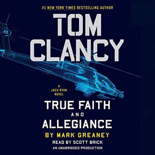 [Get] EPUB KINDLE PDF EBOOK Tom Clancy True Faith and Allegiance by  Mark Greaney,Scott Brick,Random