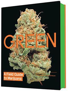 [VIEW] [EBOOK EPUB KINDLE PDF] Green: A Field Guide to Marijuana: (Books about Marijuana, Guide to C