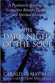 [Get] [PDF EBOOK EPUB KINDLE] The Dark Night of the Soul: A Psychiatrist Explores the Connection Bet