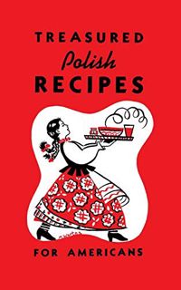 [View] [EPUB KINDLE PDF EBOOK] Treasured Polish Recipes For Americans by  Marie Sokolowski,Irene Jas