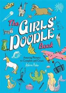 Read [EPUB KINDLE PDF EBOOK] The Girls' Doodle Book: Amazing Pictures to Complete and Create by  And