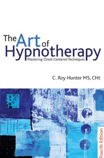 VIEW [EBOOK EPUB KINDLE PDF] The Art of Hypnotherapy: Mastering client-centered techniques by  C. Ro