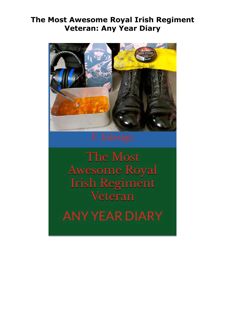 [PDF] DOWNLOAD The Most Awesome Royal Irish Regiment Veteran: Any Year