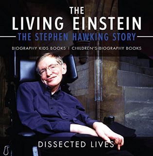 READ [EBOOK EPUB KINDLE PDF] The Living Einstein: The Stephen Hawking Story - Biography Kids Books |