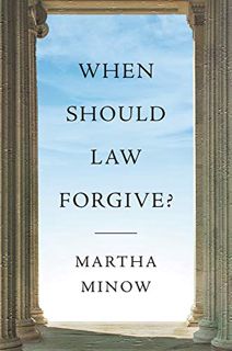 GET EBOOK EPUB KINDLE PDF When Should Law Forgive? by  Martha Minow 📚
