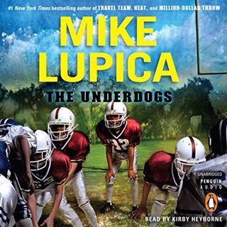 [Read] [KINDLE PDF EBOOK EPUB] The Underdogs by  Mike Lupica,Kirby Heyborne,Listening Library 📑