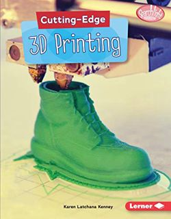 GET [EPUB KINDLE PDF EBOOK] Cutting-Edge 3D Printing (Searchlight Books ™ — Cutting-Edge STEM) by  K