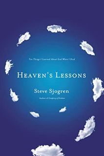 GET PDF EBOOK EPUB KINDLE Heaven's Lessons: Ten Things I Learned About God When I Died by  Steve Sjo