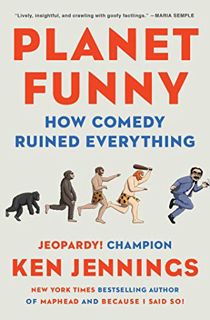 [View] [EPUB KINDLE PDF EBOOK] Planet Funny: How Comedy Ruined Everything by  Ken Jennings 📖