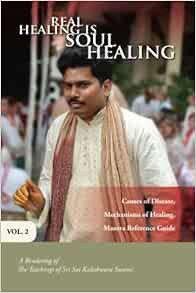 GET EBOOK EPUB KINDLE PDF Real Healing Is Soul Healing, Vol. 2: A Rendering of the Teachings of Sri