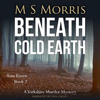 ACCESS EBOOK EPUB KINDLE PDF Beneath Cold Earth: DCI Tom Raven Crime Thrillers, Book 2 by  M S Morri