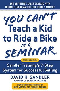 [Read] [EBOOK EPUB KINDLE PDF] You Can’t Teach a Kid to Ride a Bike at a Seminar, 2nd Edition: Sandl