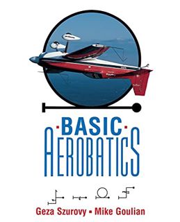 [GET] PDF EBOOK EPUB KINDLE Basic Aerobatics by  Geza Szurovy 📧