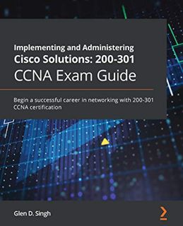 [GET] [PDF EBOOK EPUB KINDLE] Implementing and Administering Cisco Solutions: 200-301 CCNA Exam Guid
