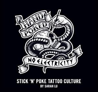 VIEW [EPUB KINDLE PDF EBOOK] Hand Poked No Electricity: Stick and Poke Tattoo Culture by  Sarah Lu �