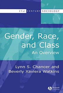 [Read] [KINDLE PDF EBOOK EPUB] Gender, Race, and Class: An Overview by  Lynn S. Chancer &  Beverly X