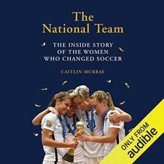 ACCESS EBOOK EPUB KINDLE PDF The National Team (Updated and Expanded Edition): The Inside Story of t