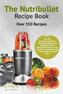[READ] KINDLE PDF EBOOK EPUB The Nutribullet Recipe Book by  Cooking With A Foodie 📗