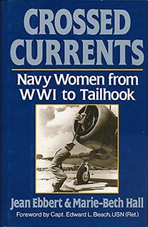 [Access] EBOOK EPUB KINDLE PDF Crossed Currents: Navy Women from WWI to Tailhook by  Jean; Hall Ebbe