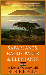[GET] PDF EBOOK EPUB KINDLE Safari Ants, Baggy Pants And Elephants: A Kenyan Odyssey by  Susie Kelly