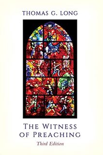 GET KINDLE PDF EBOOK EPUB The Witness of Preaching, Third Edition by  Thomas G. Long ☑️