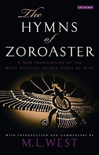 [Access] [EBOOK EPUB KINDLE PDF] The Hymns of Zoroaster: A New Translation of the Most Ancient Sacre