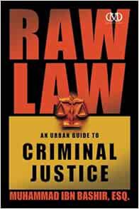 READ PDF EBOOK EPUB KINDLE Raw Law: An Urban Guide to Criminal Justice by Muhammad Ibn Bashir Esq. �
