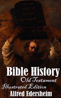 [Access] [EBOOK EPUB KINDLE PDF] Bible History: Old Testament (Illustrated) by  Alfred Edersheim 📌
