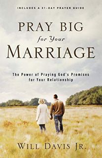 GET PDF EBOOK EPUB KINDLE Pray Big for Your Marriage: The Power of Praying God's Promises for Your R
