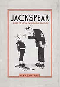 [READ] KINDLE PDF EBOOK EPUB Jackspeak: A Guide to British Naval Slang & Usage by Rick Jolly 📑