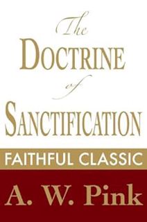 [READ] EPUB KINDLE PDF EBOOK The Doctrine of Sanctification (Arthur Pink Collection Book 16) by Arth