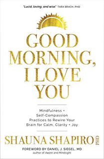 Read EBOOK EPUB KINDLE PDF Good Morning, I Love You: Mindfulness and Self-Compassion Practices to Re