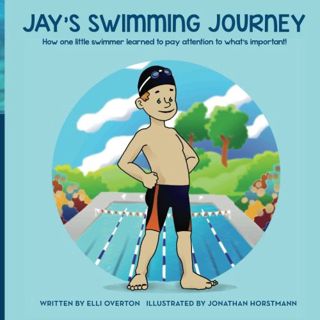 [Access] [EPUB KINDLE PDF EBOOK] Jay's Swimming Journey: How one little swimmer learned to pay atten