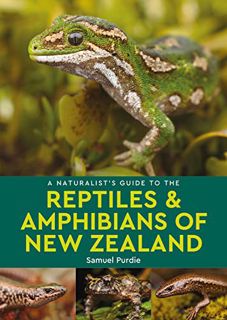 Access [EPUB KINDLE PDF EBOOK] A Naturalist's Guide to the Reptiles & Amphibians of New Zealand (Nat