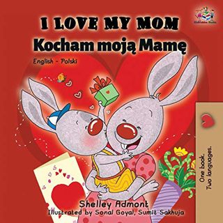 [View] [KINDLE PDF EBOOK EPUB] I Love My Mom: English Polish Bilingual Book (English Polish Bilingua