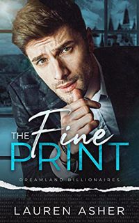 View KINDLE PDF EBOOK EPUB The Fine Print (Dreamland Billionaires Book 1) by  Lauren Asher 📕