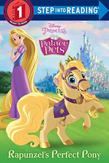 Get [EPUB KINDLE PDF EBOOK] Rapunzel's Perfect Pony (Disney Princess: Palace Pets) (Step into Readin