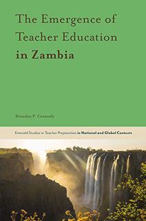 Get EPUB KINDLE PDF EBOOK The Emergence of Teacher Education in Zambia (Emerald Studies in Teacher P